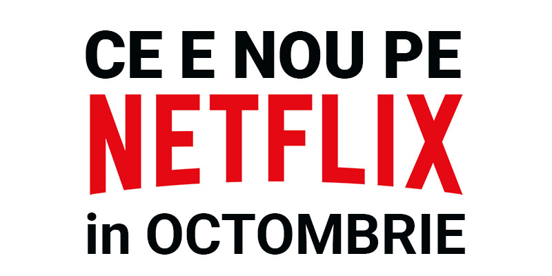 Tot ce e nou pe Netflix România în octombrie 2018