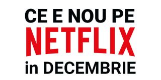 Tot ce e nou pe Netflix România în decembrie 2018
