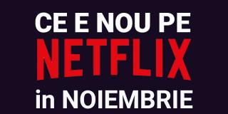 Tot ce e nou pe Netflix România în noiembrie 2019