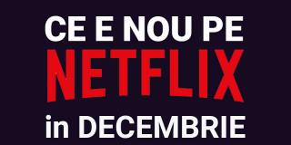 Tot ce e nou pe Netflix România în decembrie 2019