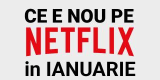 Tot ce e nou pe Netflix România în ianuarie 2020
