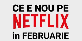 Tot ce e nou pe Netflix România în februarie 2020