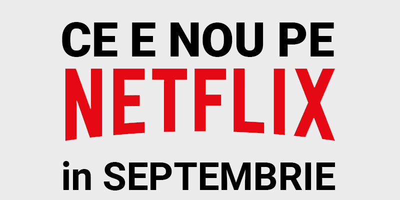 Tot ce e nou pe Netflix România în septembrie 2020
