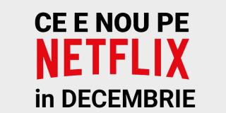 Tot ce e nou pe Netflix România în decembrie 2020
