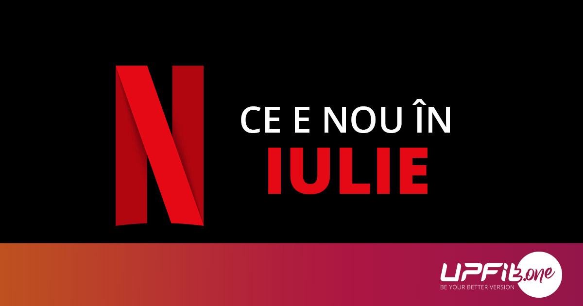 Tot Ce E Nou Pe Netflix Romania In Iulie 2021