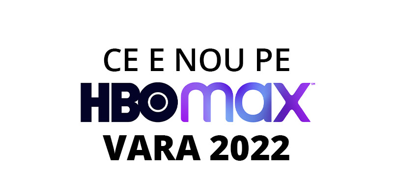 Ce e nou pe HBO Max România în vara lui 2022